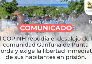 <strong>Comunicado: El COPINH repudia el desalojo de la comunidad Garífuna de Punta Gorda y exige la libertad inmediata de sus habitantes en prisión.</strong>