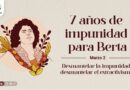 Siete años de búsqueda de justicia y memoria por Berta Cáceres. Es momento de actuar.