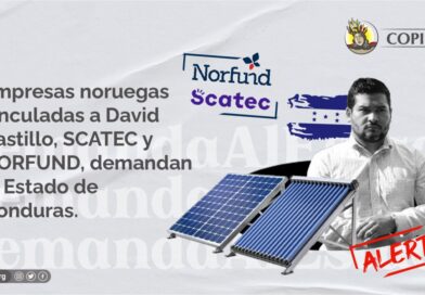 Empresas noruegas vinculadas a David Castillo, SCATEC y NORFUND, demandan al Estado de Honduras.