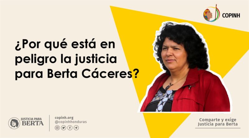 La justicia para Berta Cáceres está en peligro.