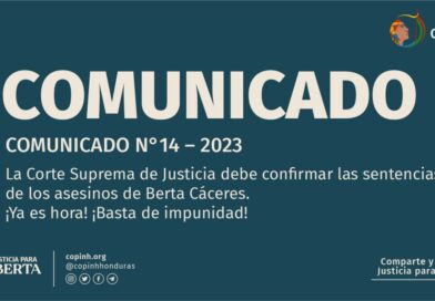 Comunicado N°14: La Corte Suprema de Justicia debe confirmar las sentencias de los asesinos de Berta Cáceres.  La Corte Suprema de Justicia debe confirmar las sentencias de los asesinos de Berta Cáceres. 
