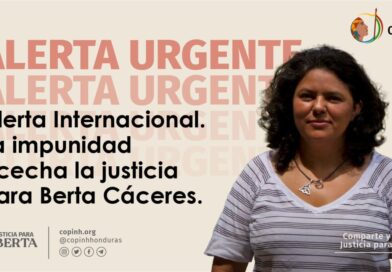Alerta Internacional. La impunidad acecha la justicia para Berta Cáceres.
