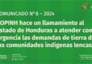 COMUNICADO N°8 – 2024 COPINH hace un llamamiento al estado de Honduras a atender con urgencia las demandas de tierra de las comunidades indígenas lencas.