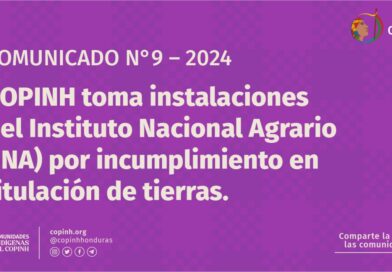 COMUNICADO N°9 – COPINH TOMA INSTALACIONES DEL INSTITUTO NACIONAL AGRARIO (INA) POR INCUMPLIMIENTO EN TITULACIÓN DE TIERRAS.