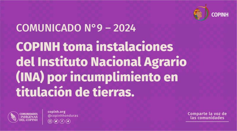 COMUNICADO N°9 – COPINH TOMA INSTALACIONES DEL INSTITUTO NACIONAL AGRARIO (INA) POR INCUMPLIMIENTO EN TITULACIÓN DE TIERRAS.