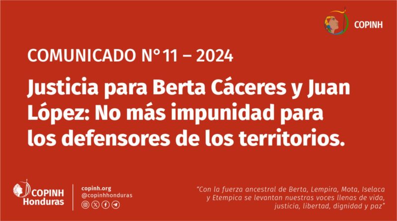 COMUNICADO N°11 2024: Justicia para Berta Cáceres y Juan López: No más impunidad para los defensores de los territorios.