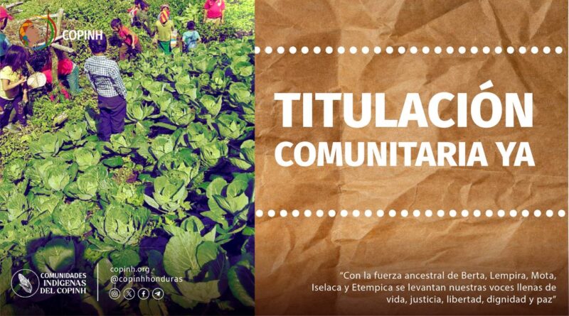 Exigimos la titulación comunitaria de los territorios indígenas