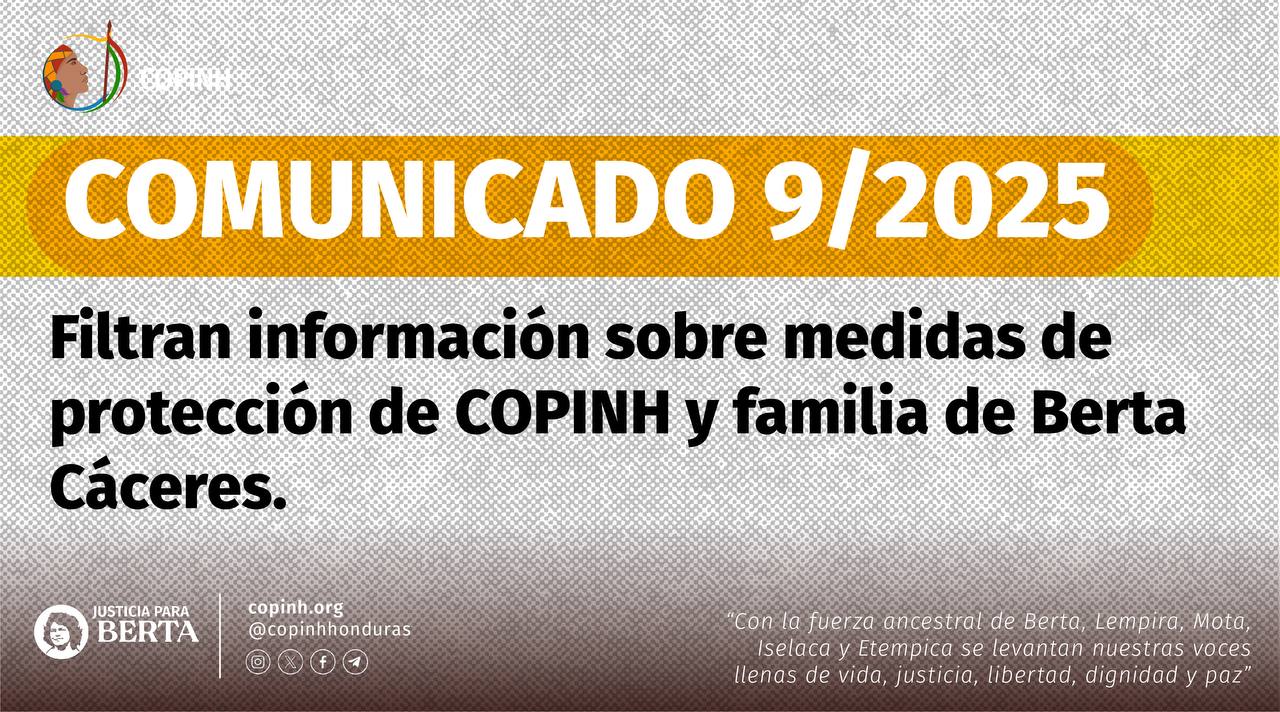COMUNICADO 9/2025 | Filtran información sobre medidas de protección de COPINH y familia de Berta Cáceres.