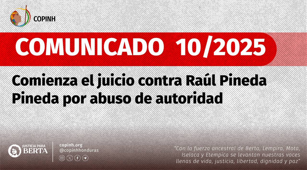 COMUNICADO  10 /2025 – Comienza el juicio contra Raúl Pineda Pineda por abuso de autoridad