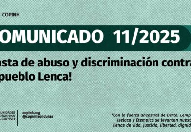 COMUNICADO 11/2025 ¡Basta de abuso y discriminación contra el pueblo Lenca!