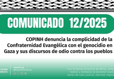 COMUNICADO 12/2025 COPINH denuncia la complicidad de la Confraternidad Evangélica con el genocidio en Gaza y sus discursos de odio contra los pueblos