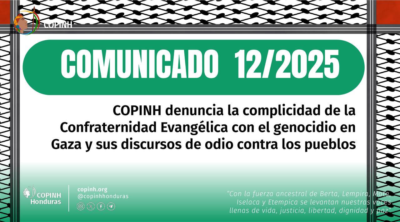 COMUNICADO 12/2025 COPINH denuncia la complicidad de la Confraternidad Evangélica con el genocidio en Gaza y sus discursos de odio contra los pueblos