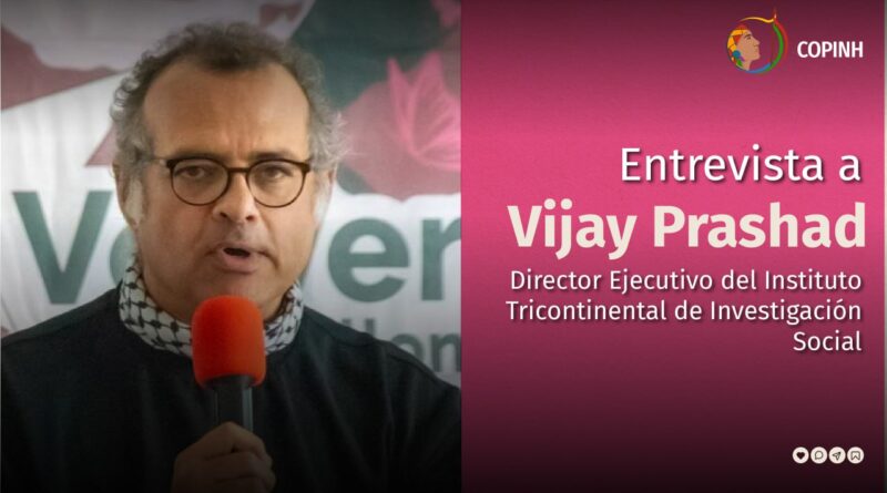 Entrevista a Vijay Prashad, director ejecutivo del Instituto Tricontinental de Investigación Social