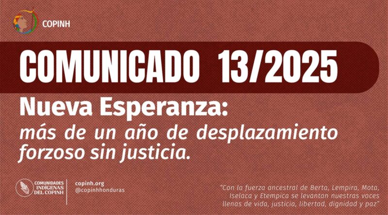 Comunicado 13/25 Nueva Esperanza: más de un año de desplazamiento forzoso sin justicia.