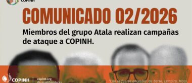 Comunicado 2/26 Miembros del grupo Atala realizan campañas de ataque a COPINH.