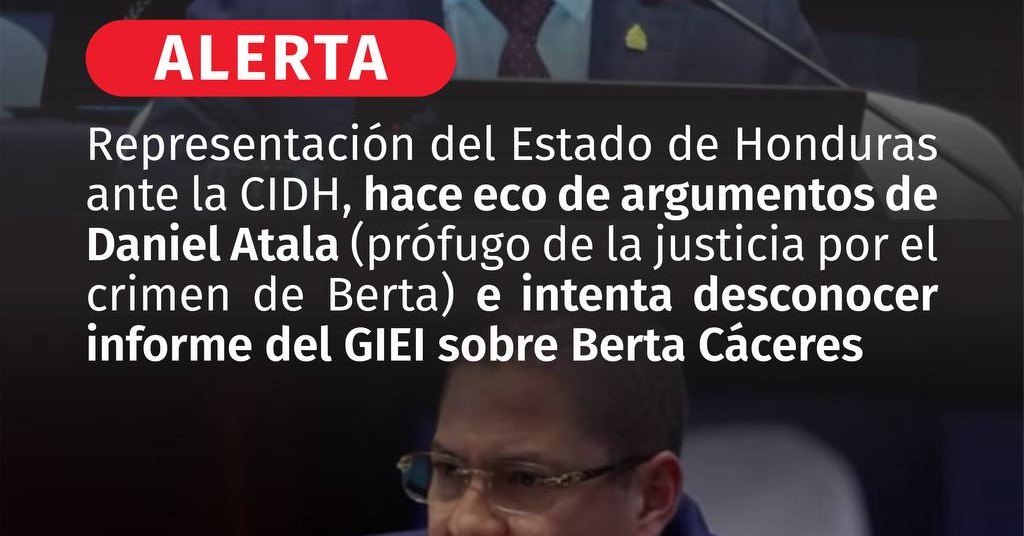 El Estado de Honduras desacredita la investigación internacional del GIEI sobre el asesinato de Berta Cáceres.